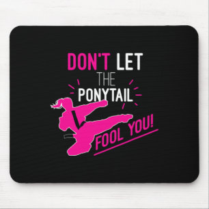 Don't Let The Ponytail Fool You Karate Girl Funny Mouse Mat