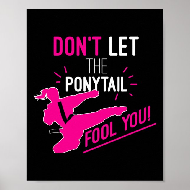 Don't Let The Ponytail Fool You Karate Girl Funny  Poster (Front)