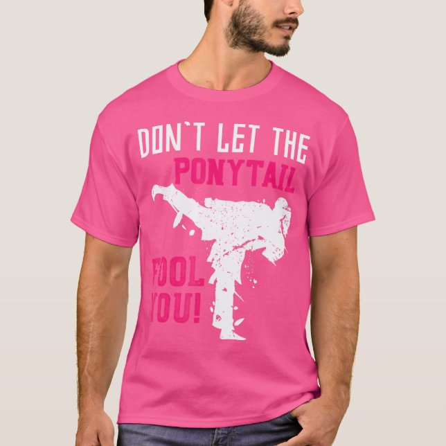 Dont Let The Ponytail Fool You Karateist Girls Gif T-Shirt (Front)