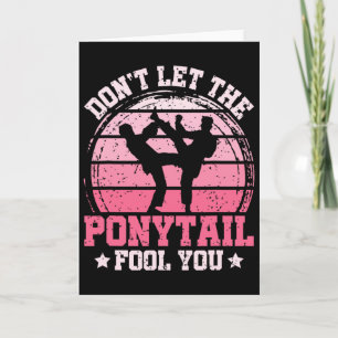 Don't Let The Ponytail Fool You Martial Art Karate Card