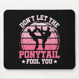 Don't Let The Ponytail Fool You Martial Art Karate Mouse Mat