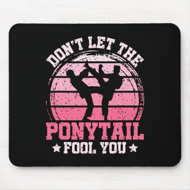 Don't Let The Ponytail Fool You Martial Art Karate Mouse Mat (Front)