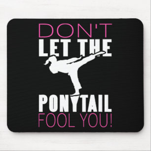 Don't Let The Ponytail Fool You Martial Arts Fight Mouse Mat