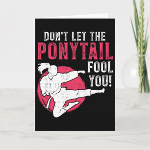 Dont Let The Ponytail Fool You Martial Arts Girl - Card