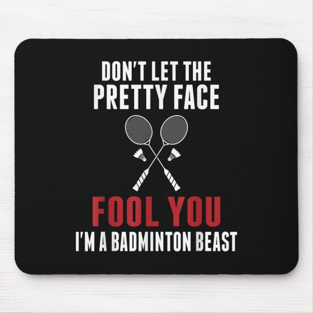 Dont Let The Pretty Face Fool You Funny Badminton  Mouse Mat (Front)