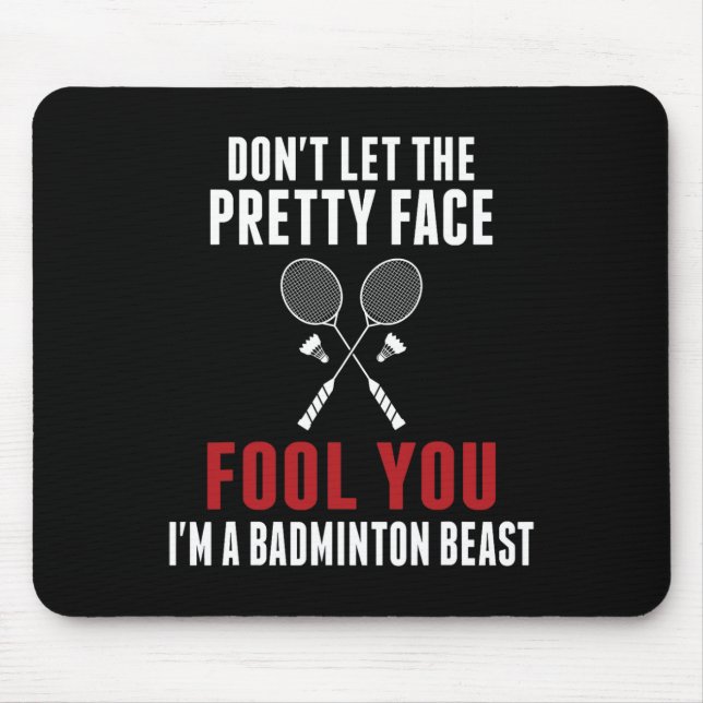 Dont Let The Pretty Face Fool You Funny Badminton  Mouse Mat (Front)