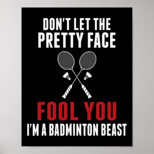 Dont Let The Pretty Face Fool You Funny Badminton  Poster