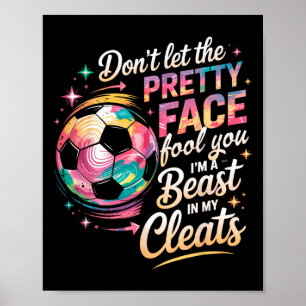 Don't Let The Pretty Face Fool You I'm A Beast In Poster