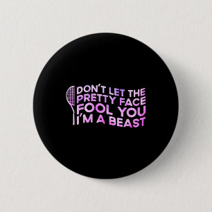 Dont Let The Pretty Face Fool You Im A Beast Sport 6 Cm Round Badge