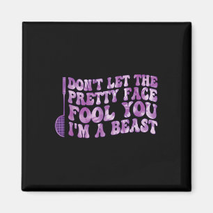 Dont Let The Pretty Face Fool You Im A Beast Sport Magnet