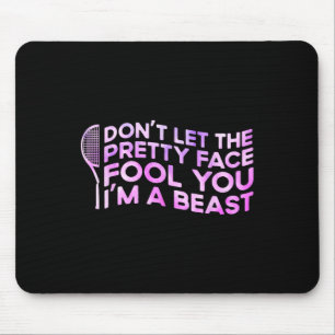 Dont Let The Pretty Face Fool You Im A Beast Sport Mouse Mat