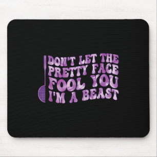 Dont Let The Pretty Face Fool You Im A Beast Sport Mouse Mat