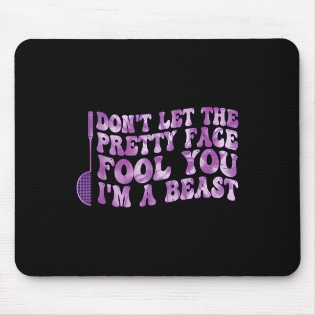 Dont Let The Pretty Face Fool You Im A Beast Sport Mouse Mat (Front)