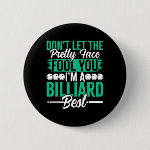Dont Let The Pretty Face Fool You Im A Billiard Be 6 Cm Round Badge