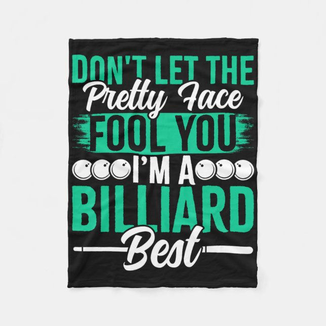 Dont Let The Pretty Face Fool You Im A Billiard Be Fleece Blanket (Front)