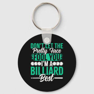 Dont Let The Pretty Face Fool You Im A Billiard Be Key Ring