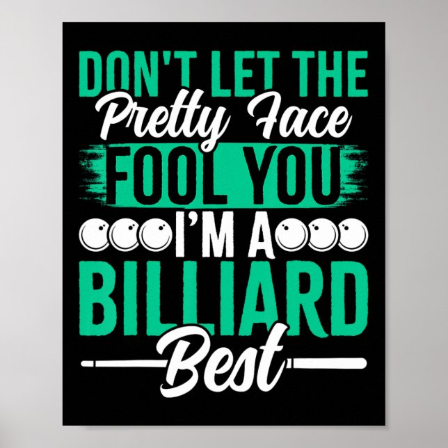 Dont Let The Pretty Face Fool You Im A Billiard Be Poster (Front)