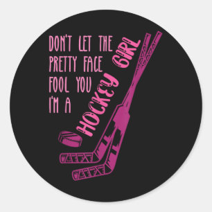 Don't Let The Pretty Face Fool You I'm A Hockey Gi Classic Round Sticker