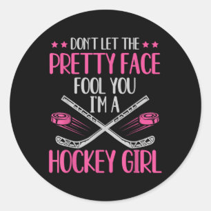 Don't Let The Pretty Face Fool You I'm A Hockey Gi Classic Round Sticker