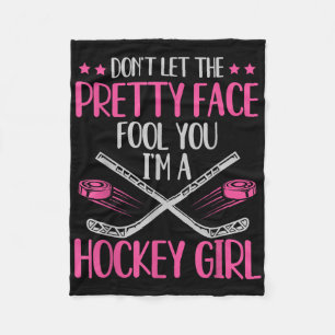 Don't Let The Pretty Face Fool You I'm A Hockey Gi Fleece Blanket