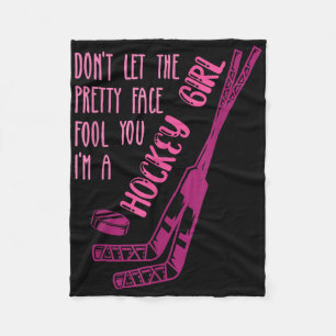 Don't Let The Pretty Face Fool You I'm A Hockey Gi Fleece Blanket