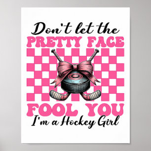 Don't Let The Pretty Face Fool You I'm A Hockey Gi Poster