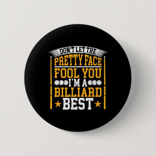 Dont Let The Pretty Face Fool You Im A Pool Billia 6 Cm Round Badge