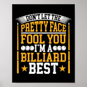 Dont Let The Pretty Face Fool You Im A Pool Billia Poster