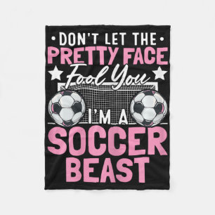 Don't Let The Pretty Face Fool You I'm A Soccer Be Fleece Blanket