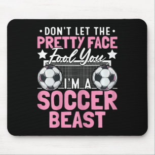 Don't Let The Pretty Face Fool You I'm A Soccer Be Mouse Mat