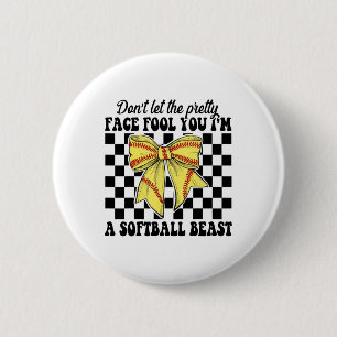 Don't Let The Pretty Face Fool You I'm A Softll Be 6 Cm Round Badge
