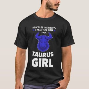 don't let the pretty face fool you I'm a taurus gi T-Shirt