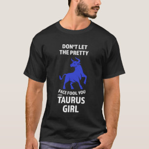 don't let the pretty face fool you I'm a taurus gi T-Shirt