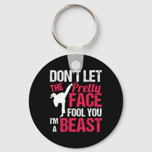 Dont Let The Pretty Face Fool You Im Beast Karate  Key Ring