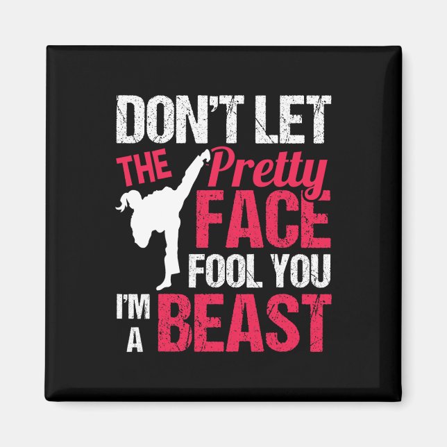 Dont Let The Pretty Face Fool You Im Beast Karate  Magnet (Front)