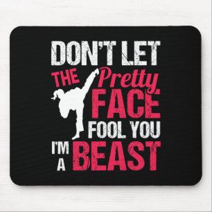 Dont Let The Pretty Face Fool You Im Beast Karate Mouse Mat