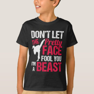 Dont Let The Pretty Face Fool You Im Beast Karate  T-Shirt