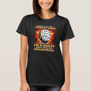 Dont Let The Pretty Face Fool You Im Beast  Volley T-Shirt