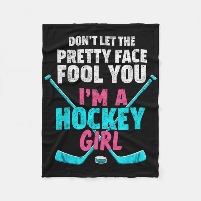Don't Let The Pretty Face Fool You I'm Ice Hockey  Fleece Blanket (Front)