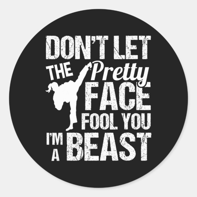 Dont Let The Pretty Face Fool You Karate Taekwondo Classic Round Sticker (Front)