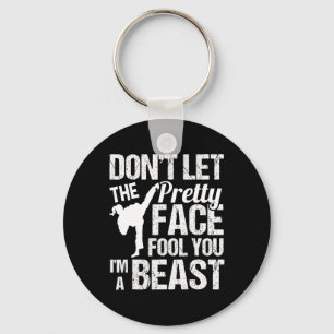 Dont Let The Pretty Face Fool You Karate Taekwondo Key Ring