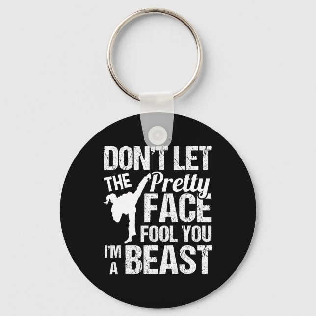 Dont Let The Pretty Face Fool You Karate Taekwondo Key Ring (Front)