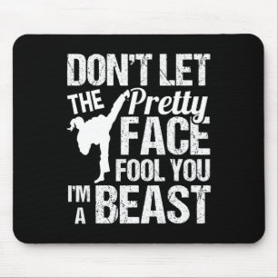 Dont Let The Pretty Face Fool You Karate Taekwondo Mouse Mat