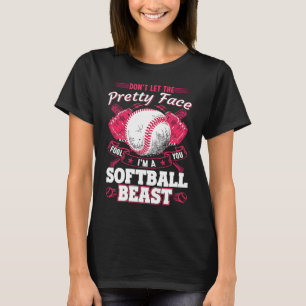Don't Let The Pretty Face Fool You Softball Beauty T-Shirt