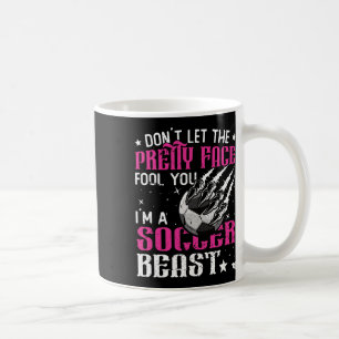Don't Let The Pretty Face Fool You Women Girls Soc Coffee Mug