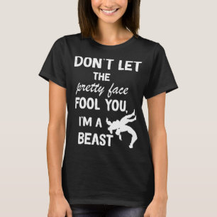 don't let the pretty face fool you wrestling girls T-Shirt