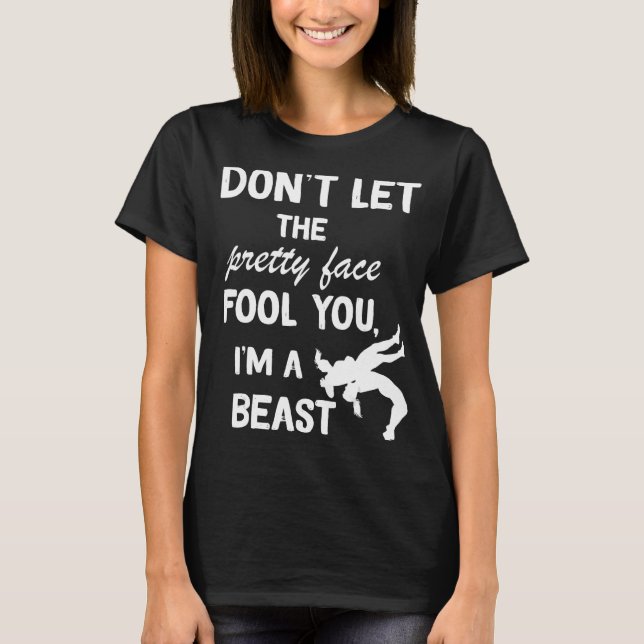 don't let the pretty face fool you wrestling girls T-Shirt (Front)