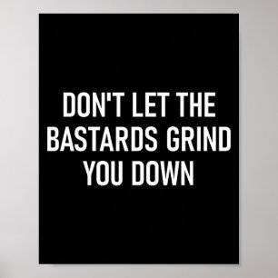 Don't Let The S Grind You Down, Funny, Sarcastic Poster