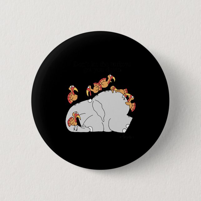 Dont Let The Turkeys Get You Down  6 Cm Round Badge (Front)