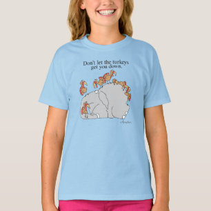 DON'T LET THE TURKEYS GET YOU DOWN T-Shirt